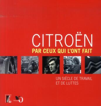 Couverture du livre « Citroën par ceux qui l'ont fait ; un siècle de travail et de luttes » de  aux éditions Editions De L'atelier