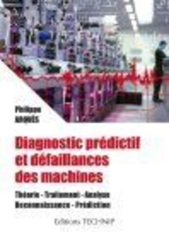 Couverture du livre « Diagnostic prédictif et défaillances des machines » de Philippe Arquès aux éditions Technip