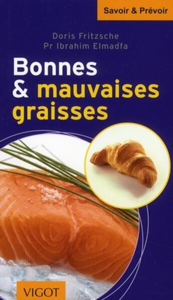 Couverture du livre « Bonnes et mauvaises graisses » de Doris Fritzsche et Ibrahim Elmadfa aux éditions Vigot