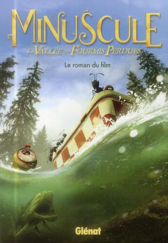 Couverture du livre « Minuscule - la vallee des fourmis perdues - le roman du film » de Petronille aux éditions Glenat Jeunesse