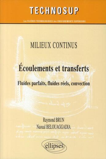 Couverture du livre « Écoulements et transferts ; fluides parfaits fluides reels convection milieux continus » de Brun et Belouaggadia aux éditions Ellipses