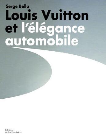 Couverture du livre « Louis vuitton et l'elegance automobile » de Serge Bellu aux éditions La Martiniere