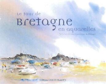 Couverture du livre « Le tour de Bretagne en aquarelles » de  aux éditions Ouest France