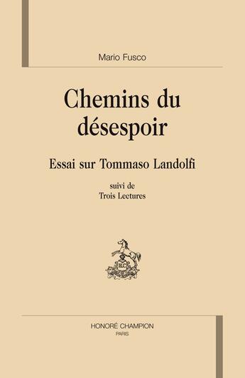 Couverture du livre « Chemin du désespoir ; essai sur Tommaso Landolfi ; trois lectures » de Mario Fusco aux éditions Honore Champion