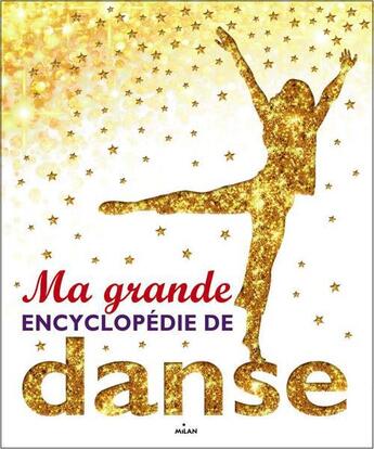 Couverture du livre « Ma grande encyclopédie de danse » de  aux éditions Milan