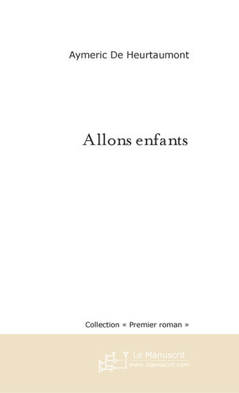 Couverture du livre « Allons enfants » de De Heurtaumont-A aux éditions Le Manuscrit