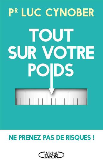 Couverture du livre « Tout sur votre poids ; ne prenez pas de risques » de Luc Cynober aux éditions Michel Lafon