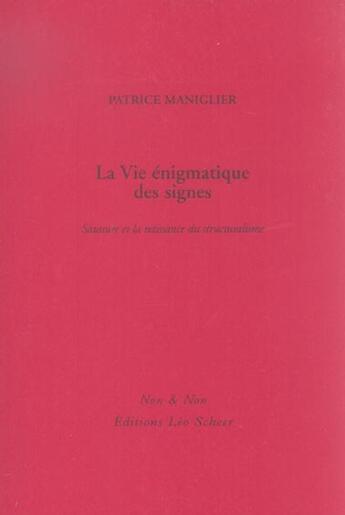 Couverture du livre « La vie enigmatique des signes » de Patrice Maniglier aux éditions Leo Scheer