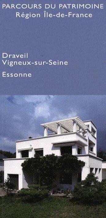 Couverture du livre « Parcours du patrimoine ; région Ile-de-France ; Draveil, Vigneux-sur-Seine, Essone » de  aux éditions Somogy