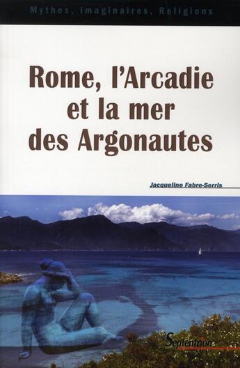 Couverture du livre « Rome, l'Arcadie et la mer des Argonautes » de Fabre-Serris J. aux éditions Pu Du Septentrion