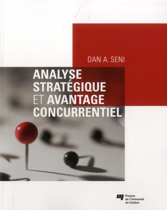 Couverture du livre « Analyse stratégique et avantage concurrentiel » de Seni Dan A aux éditions Pu De Quebec