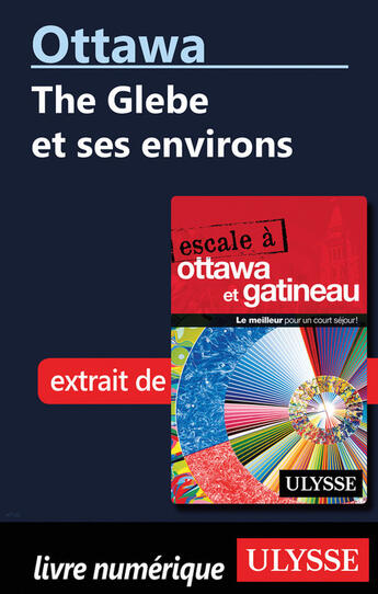 Couverture du livre « Ottawa: The Glebe et ses environs » de Collectif Ulysse aux éditions Ulysse