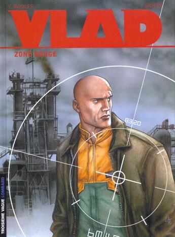 Couverture du livre « Vlad Tome 3 : zone rouge » de Griffo et Yves Swolfs aux éditions Lombard