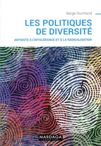 Couverture du livre « Les politiques de la diversité ; antidote à l'intolérance et à la radicalisation » de Serge Guimond aux éditions Mardaga Pierre