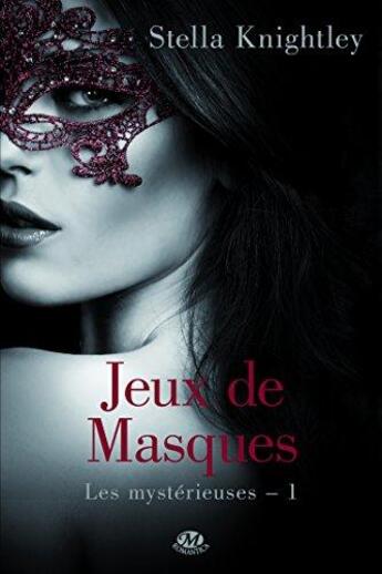 Couverture du livre « Les mystérieuses Tome 1 : jeux de masques » de Stella Knightley aux éditions Milady