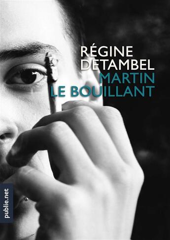 Couverture du livre « Martin le bouillant » de Regine Detambel aux éditions Publie.net