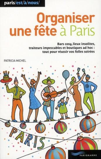 Couverture du livre « Organiser une fête à Paris (édition 2010) » de Patricia Michel aux éditions Parigramme