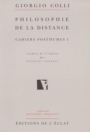 Couverture du livre « Nietzsche cahiers posthumes i - philosophie de distance » de Giorgio Colli aux éditions Eclat