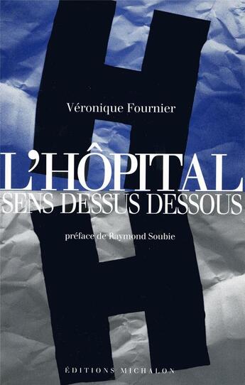 Couverture du livre « L'hopital sens dessus dessous » de Veronique Fournier aux éditions Michalon