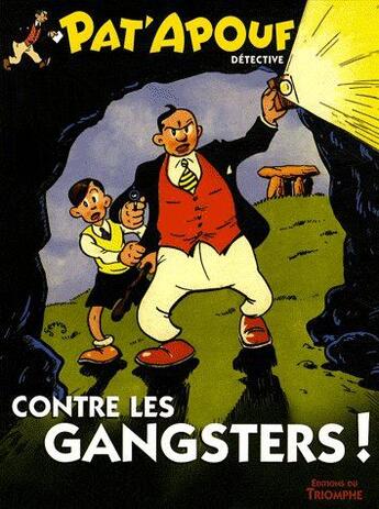 Couverture du livre « Pat'Apouf détective Tome 4 : Pat'Apouf détective contre les gangsters ! » de Gervy aux éditions Triomphe