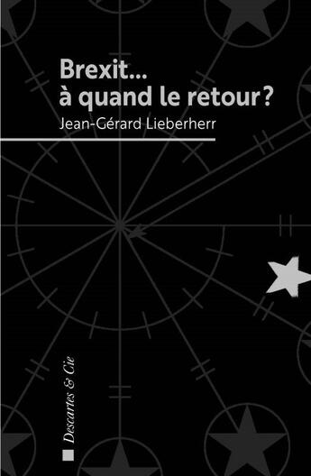 Couverture du livre « Brexit... à quand le retour ? » de Jean-Gerard Lieberherr aux éditions Descartes & Cie