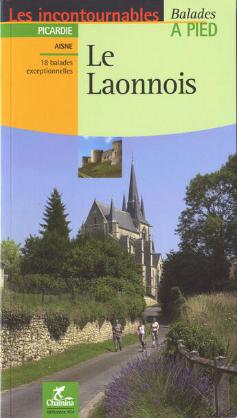 Couverture du livre « LES INCONTOURNABLES BALADES A PIED ; le Laonnois » de  aux éditions Chamina