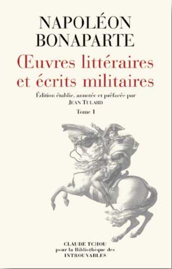 Couverture du livre « Integrale oeuvres litteraires et ecrits militaires ; t.1 a t.3 » de Napoléon Bonaparte aux éditions Bibliotheque Des Introuvables