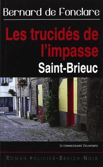 Couverture du livre « Les Trucides De L'Impasse » de Bernard De Fonclare aux éditions Astoure