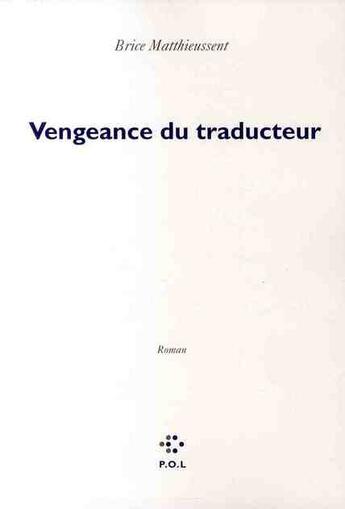 Couverture du livre « La vengeance du traducteur » de Brice Matthieussent aux éditions P.o.l