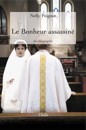 Couverture du livre « Le bonheur assassiné » de Nelly Peignot aux éditions Theles