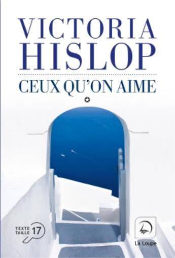 Couverture du livre « Ceux qu'on aime Tome 1 » de Victoria Hislop aux éditions Editions De La Loupe