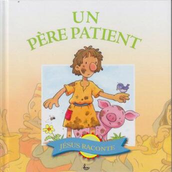 Couverture du livre « JESUS RACONTE ; un père patient » de Steve Smallman aux éditions Ligue Pour La Lecture De La Bible