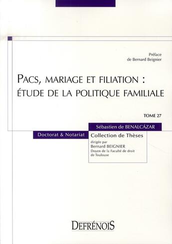 Couverture du livre « Pacs, mariage et filiation ; étude de la politique familiale » de De Benalcazar S. aux éditions Defrenois