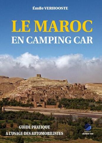 Couverture du livre « Le Maroc en camping car » de Emile Verhooste aux éditions Extrem Sud