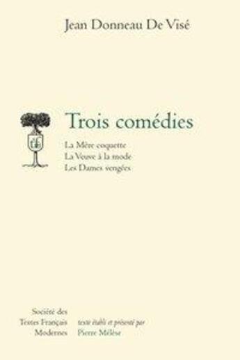 Couverture du livre « Trois comédies ; la mère coquette, la veuve à la mode, les dames vengees » de Jean Donneau De Vise aux éditions Stfm