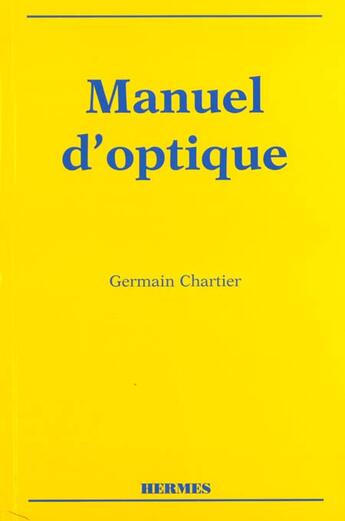 Couverture du livre « Manuel d'optique » de Germain Chartier aux éditions Hermes Science Publications