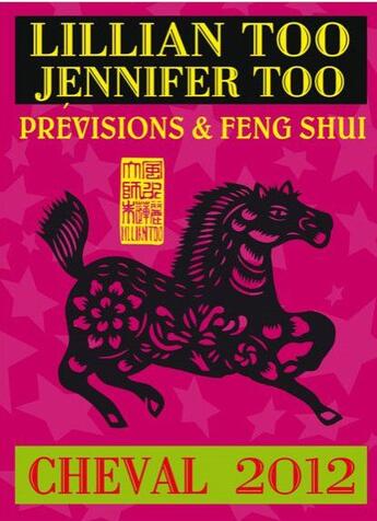 Couverture du livre « Prévisions et feng shui ; cheval 2012 » de Lillian Too et Jennifer Too aux éditions Infinity Feng Shui