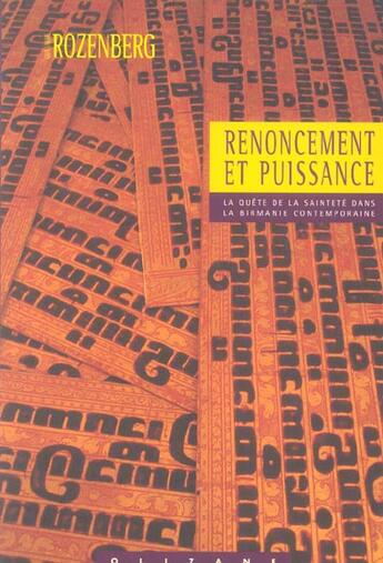 Couverture du livre « Renoncement et puissance ; la quête de la sainteté dans la Birmanie contemporaine » de Guillaume Rozenberg aux éditions Olizane