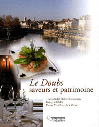 Couverture du livre « Le Doubs ; saveurs et patrimoine » de Georges Bidalot et Jack Varlet et Andre-Hubert Demazure et Yves Peit aux éditions L'harmattan