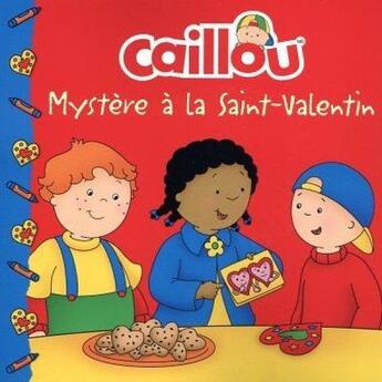 Couverture du livre « Caillou : Mystère à la Saint-Valentin » de Eric Sevigny et Anne Paradis aux éditions Chouette