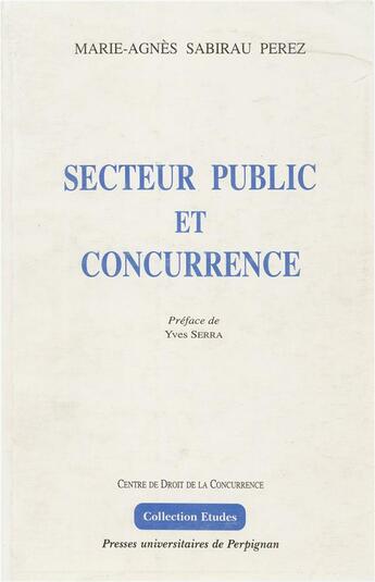 Couverture du livre « Secteur public et concurrence » de Marie-Agnes Sabirau Perez aux éditions Pu De Perpignan