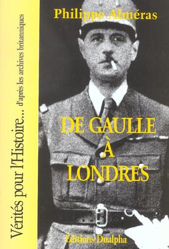 Couverture du livre « De gaulle a londres » de Philippe Almeras aux éditions Dualpha