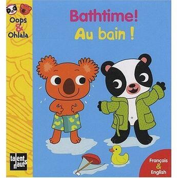 Couverture du livre « OOPS ET OHLALA : bathtime ! ; au bain ! » de Amelie Graux et Mellow aux éditions Talents Hauts