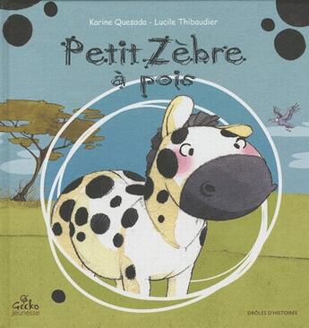 Couverture du livre « Petit zèbre à pois » de Lucile Thibaudier aux éditions Gecko