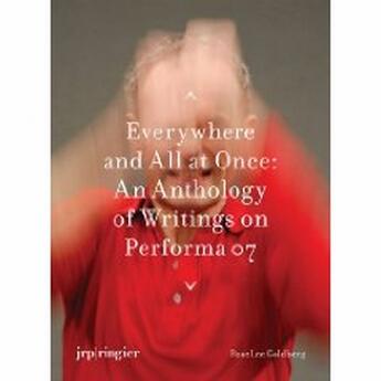 Couverture du livre « Everywhere And All At Once: An Anthology Of Writings About Performa 07 » de Goldberg Roselee aux éditions Jrp / Ringier