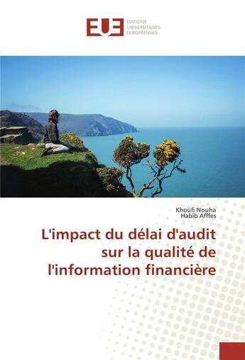 Couverture du livre « L'impact du delai d'audit sur la qualite de l'information financiere » de Nouha Khoufi aux éditions Editions Universitaires Europeennes