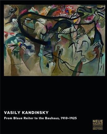 Couverture du livre « Vasily kandinsky from blaue reiter to the bauhaus, 1910-1925 » de Neue Galerie Ny aux éditions Hatje Cantz