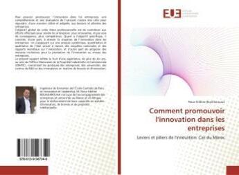 Couverture du livre « Comment promouvoir l'innovation dans les entreprises - leviers et piliers de l'innovation: cas du ma » de Boukharouaa N-E. aux éditions Editions Universitaires Europeennes