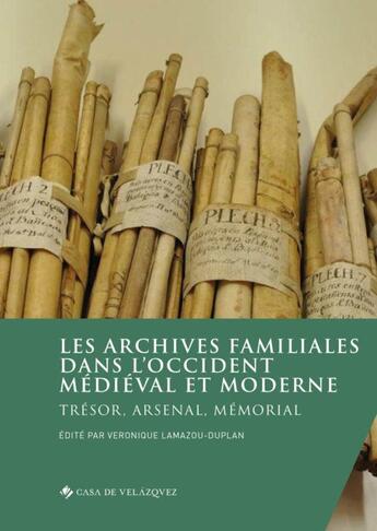 Couverture du livre « Les archives familiales dans l'Occident médiéval et moderne : trésor, arsenal, mémorial » de Veronique Lamazou-Duplan et Collectif aux éditions Casa De Velazquez