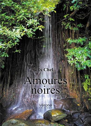 Couverture du livre « Amoures noires » de Ix Chel aux éditions Verone